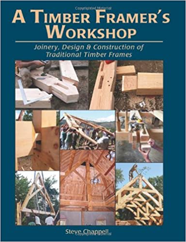Книга "А Timber Framer`s Workshop", Steve Chappell